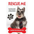 Rescue Me: Your Step-by-Step Guide to Starting an Animal Rescue