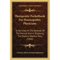 Therapeutic Pocketbook For Homeopathic Physicians: To Be Used At The Bedside Of The Patient And In Studying The Materia Medica Pura (1846)