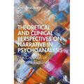 Theoretical and Clinical Perspectives on Narrative in Psychoanalysis: The Creation of Intimate Fictions