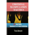 Emotional Manipulation Tactics: 35 Covert Tactics Manipulators Use To Control Relationships