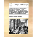 The Principal Truths of Natural Religion Defended and Illustrated in Nine Dissertations: Wherein the Objections of Lucretius, Buffon, Maupertuis, Rous
