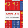 Blaming China: It Might Feel Good But It Won't Fix America's Economy