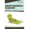 Indian Ringneck Parakeet: Pet bird guide