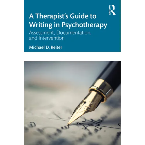 A Therapist's Guide to Writing in Psychotherapy: Assessment, Documentation, and Intervention