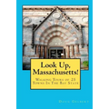 Look Up, Massachusetts!: Walking Tours of 25 Towns In The Bay State