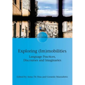 Exploring (Im)Mobilities: Language Practices, Discourses and Imaginaries