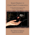 Satan's Strategy to Curse Christ's Congregation: An Analysis of How Anarchy and Apostasy Develop in Christian Congregations & Elderships