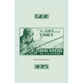 The Life and Times of Lewis Wetzel: Revised and Second Edition