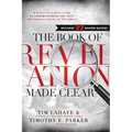 The Book of Revelation Made Clear: A Down-To-Earth Guide to Understanding the Most Mysterious Book of the Bible