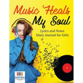 Music Heals My Soul Lyrics and Notes Diary Journal for Girls