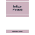 Turkistan; notes of a journey in Russian Turkistan, Khokand, Bukhara, and Kuldja (Volume I)