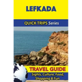 Lefkada Travel Guide (Quick Trips Series): Sights, Culture, Food, Shopping & Fun