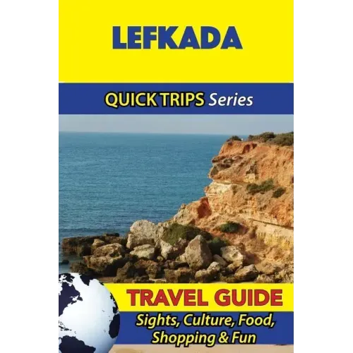 Lefkada Travel Guide (Quick Trips Series): Sights, Culture, Food, Shopping & Fun