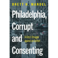 Philadelphia, Corrupt and Consenting: A City's Struggle Against an Epithet