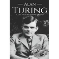 Alan Turing: A Life From Beginning to End