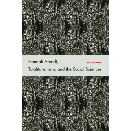 Hannah Arendt, Totalitarianism, and the Social Sciences
