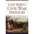 Lady Rebels of Civil War Missouri