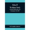 History Of The Andrews Family. A Genealogy Of Robert Andrews, And His Descendants, 1635 To 1890