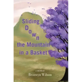 Sliding Down the Mountain in a Basket: Memoir
