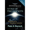 A Tale of Two Sciences: Memoirs of a Dissident Scientist