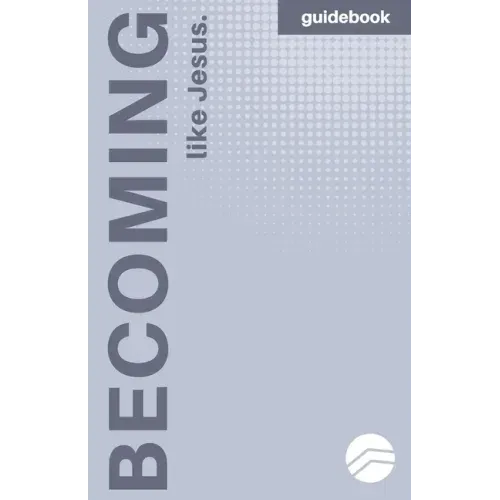 Becoming More Like Jesus: Devotional Guidebook: Experiencing a More Meaningful Time With God