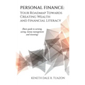 Personal Finance: Your Roadmap Towards Creating Wealth and Financial Literacy: (Basic Guide to Earning, Saving, Money Management and Investing)
