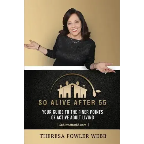 So Alive After 55: Your Guide to the Finer Points of Active Adult Living