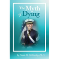 The Myth of Dying