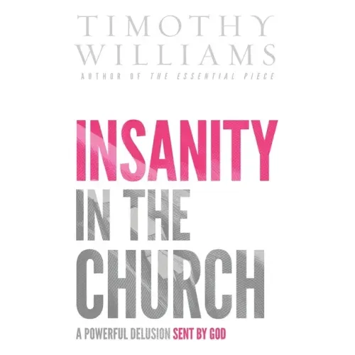 Insanity in the Church: A Powerful Delusion Sent by God