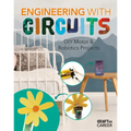 Engineering with Circuits: DIY Motor & Robotics Projects: DIY Motor and Robotics Projects