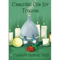 Essential Oils for Trauma: Reclaiming resilience through the power of scent