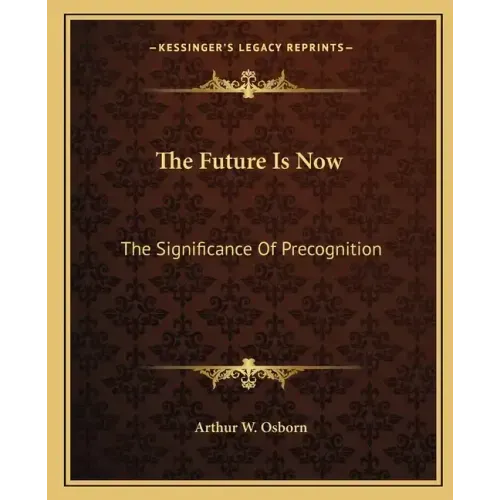 The Future Is Now: The Significance of Precognition