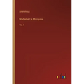 Madame La Marquise: Vol. II