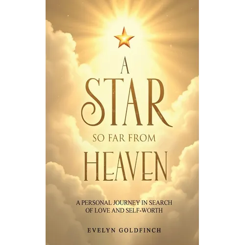 A Star So Far from Heaven: A Personal Journey in Search of Love and Self-Worth