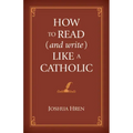 How to Read (and Write) Like a Catholic