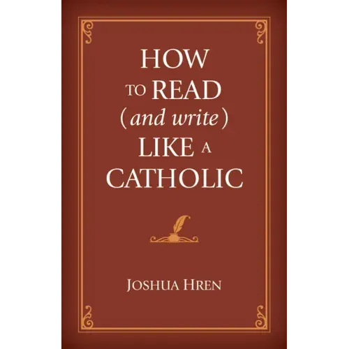 How to Read (and Write) Like a Catholic