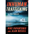Inhuman Trafficking: A Legal Thriller