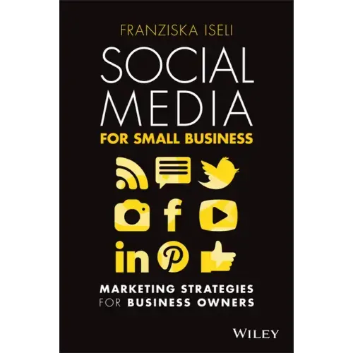 Social Media for Small Business: Marketing Strategies for Business Owners