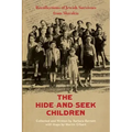 The Hide-and-Seek Children: Recollections of Jewish Survivors from Slovakia