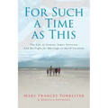 For Such a Time as This: The Life of Senator James Forrester And His Fight for Marriage in North Carolina