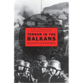 Terror in the Balkans: German Armies and Partisan Warfare