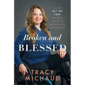 Broken and Blessed: How God Set Me Free from Abuse, Dysfunctional Relationships, and Generational Sin
