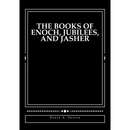 The Books of Enoch, Jubilees, And Jasher: [Large Print Edition]