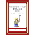 The Best Ever Book of Plumber Jokes: Lots and Lots of Jokes Specially Repurposed for You-Know-Who