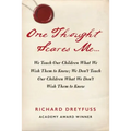 One Thought Scares Me...: We Teach Our Children What We Wish Them to Know; We Don't Teach Our Children What We Don't Wish Them to Know