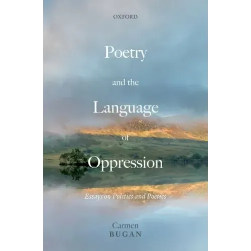 Poetry and the Language of Oppression: Essays on Politics and Poetics