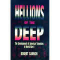 Hellions of the Deep: The Development of American Torpedoes in World War II