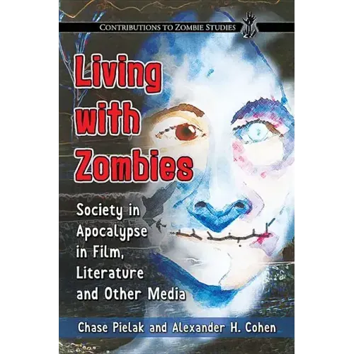 Living with Zombies: Society in Apocalypse in Film, Literature and Other Media