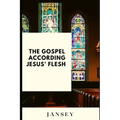 The Gospel according Jesus' flesh