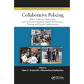 Collaborative Policing: Police, Academics, Professionals, and Communities Working Together for Education, Training, and Program Implementation
